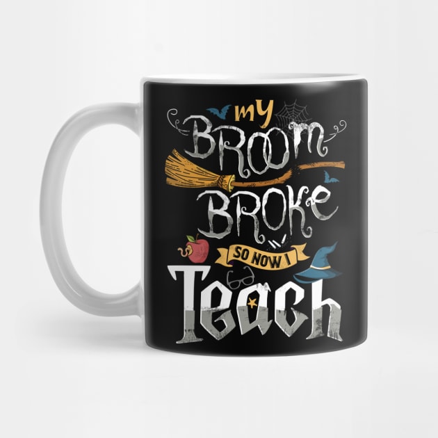 Funny Teacher my broom broke so now i teach by Jandjprints